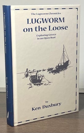 Item #84031 Lugworm on the Loose _ Exploring Greece in an Open Boat. Ken Duxbury