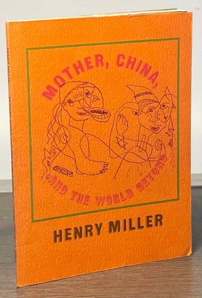Item #84075 Mother, China, and the World Beyond. Henry Miller