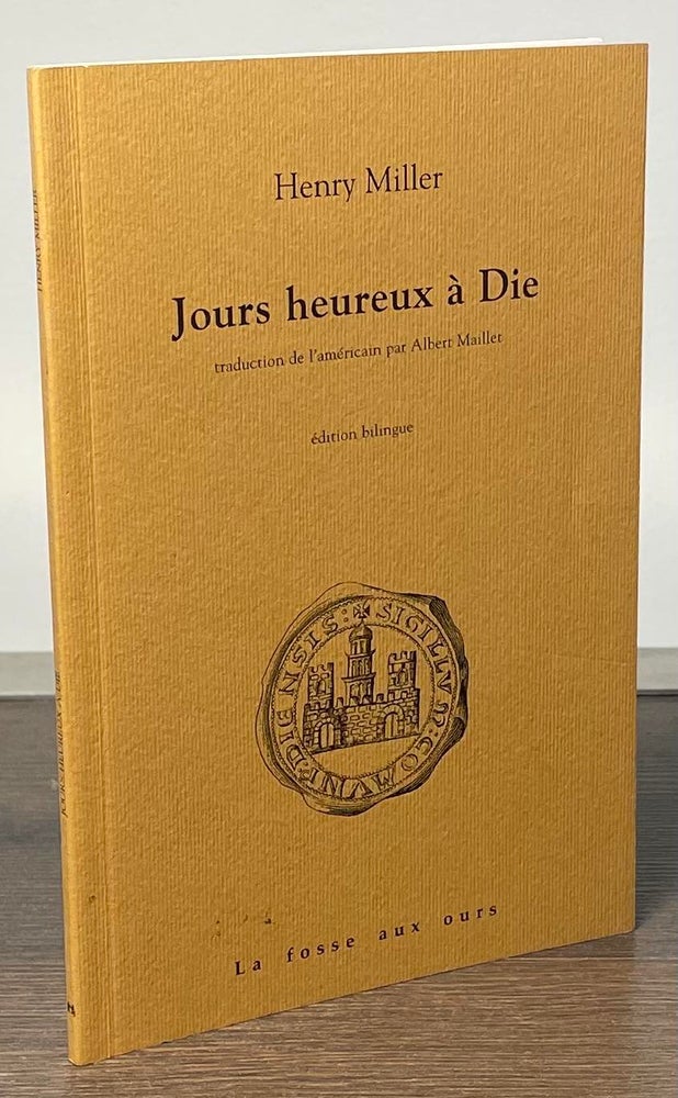 Item #84077 Jours heureux a Die. Henry Miller, Albert Maillet, trans.