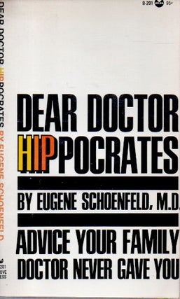 Item #84137 Dear Doctor Hippocrates. Eugene Schoenfeld, Joel Fort, preface