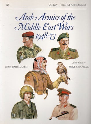 Item #84193 Arab Armies of the Middle East Wars 1948-73. John Laffin, Mike Chappell, ills