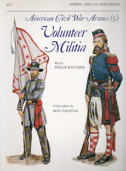 Item #84194 American Civil War Armies (5): Volunteer Militia. Philip Katcher, Ron Volstad, ills.