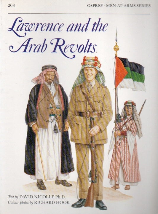 Item #84195 Lawrence and the Arab Revolts. David Nicolle, Richard Hook, ills.