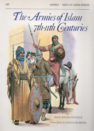 Item #84197 The Armies of Islam 7th-11th Centuries. David Nicolle, Angus McBride, ills
