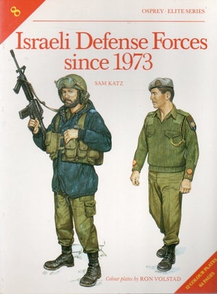 Item #84199 Israeli Defense Forces since 1973. Sam Katz, Ron Volstad, ills
