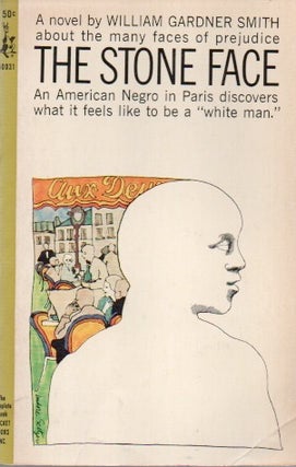The Stone Face_An American Negro in Paris discovers what it feels like to be a "white man.". William Gadner Smith.