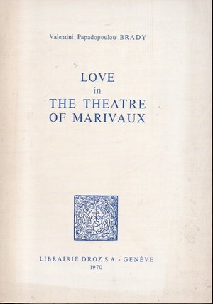 Item #84307 Love in the Theatre of Marivaux. Valentini Papadopoulou Brady