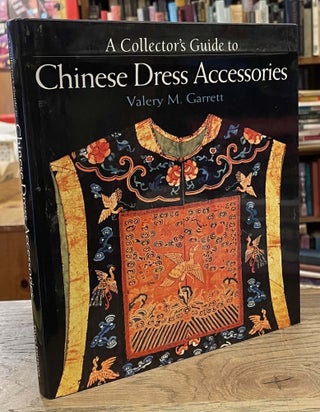 Item #84347 A Collector's Guide to Chinese Dress Accessories. Valery M. Garrett