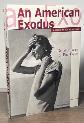 Item #84383 An American Exodus _ A Record of Human Erosion. Dorthea Lange, Paul Taylor