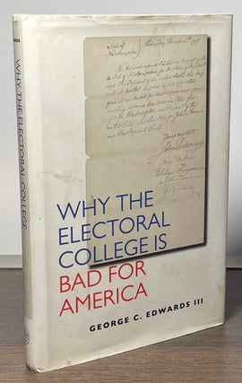 Item #84387 Why the Electoral College is Bad for America. George C. Edwards III