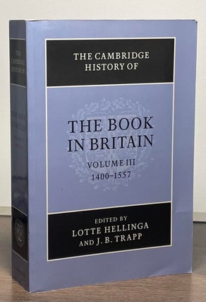 Item #84444 History of the Book in Britain _ Volume III 1400-1557. Lotte Hellinga, J. B. Trapp