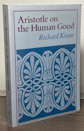 Item #84458 Aristotle on the Human Good. Richard Kraut