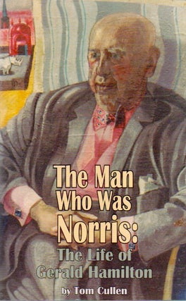 Item #84478 The Man Who Was Norris: The Life of Gerald Hamilton. eds, intro, Tom Cullen, Phil Baker