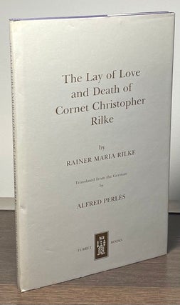 Item #84511 The Lay of Love and Death of Cornet Christopher Rilke. Rainer Maria Rilke, Alfred...