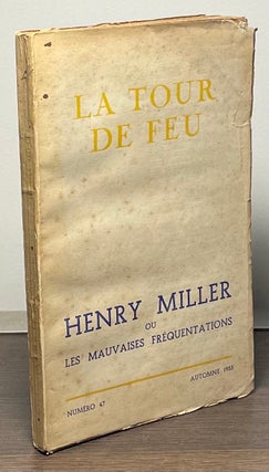 Item #84548 La Tour de Feu _ Numero 47 _ Henry Miller ou les mauvaises frequentations. Pierre...