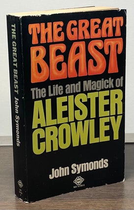 Item #84560 The Great Beast _ The Life and Magick of Aleister Crowley. John Symonds