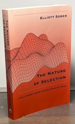 Item #84575 The Nature of Selection _ Evolutionary Theory in Philosophical Focus. Elliott Sober