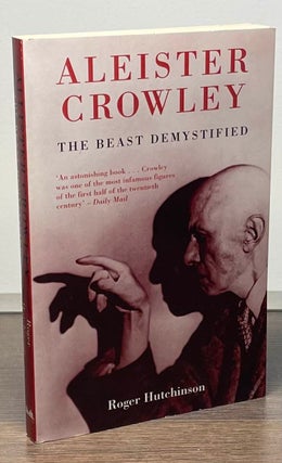 Item #84586 Aleister Crowley _ The Beast Demystified. Roger Hutchinson