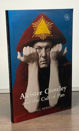 Item #84588 Aleister Crowley and the Cult of Pan. Paul Newman