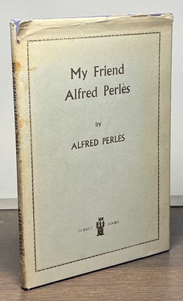 Item #84611 My Friend Alfred Perles. Alfred Perles