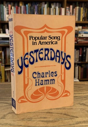 Item #84638 Yesterdays_ Popular Song in America. Charles Hamm