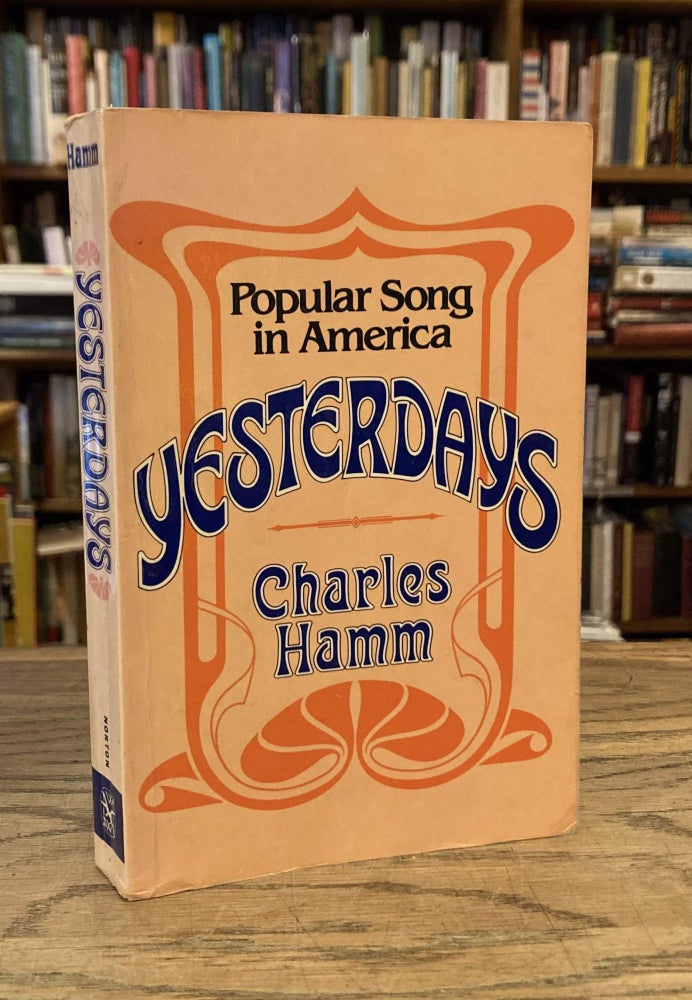 Item #84638 Yesterdays_ Popular Song in America. Charles Hamm.