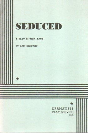 Item #84651 Seduced _ A Play in Two Acts. Sam Shepard