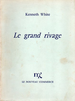 Item #84656 Le Grand Rivage_ A Walk Along the Shore; Paris. Kenneth White, Patrick Guyon, Marie...