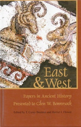 Item #84679 East & West_ Papers in Ancient History Presented to Glen W. Bowersock. T. Corey...