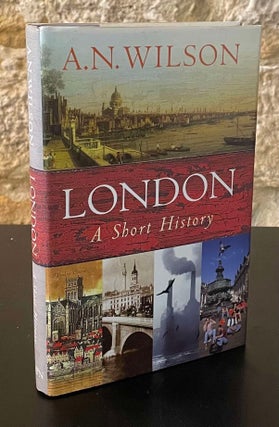 Item #84695 London _ A Short History. A. N. Wilson