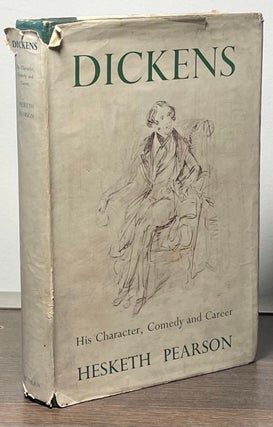Item #84707 Dickens _ His Character, Comedy and Career. Hesketh Pearson