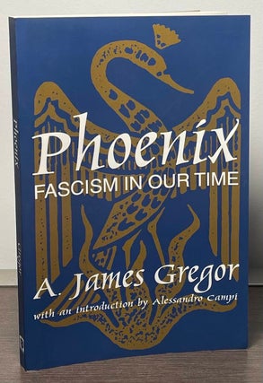 Item #84813 Phoenix _ Fascism in our Time. A. James Gregor