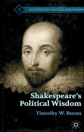 Item #84846 Shakespeare's Political Wisdom. Timothy W. Burns