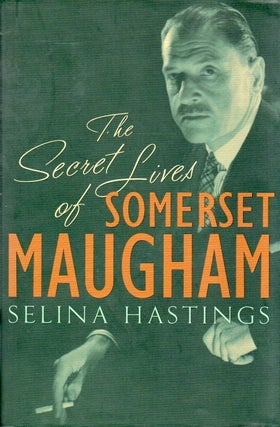 Item #84891 The Secret Lives of Somerset Maugham. Selina Hastings