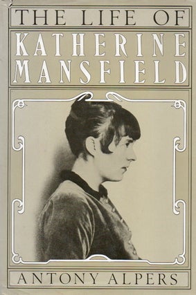 Item #84923 The Life of Katherine Mansfield. Antony Alpers