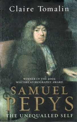 Item #84924 Samuel Pepys_ The Unequalled Self. Claire Tomalin