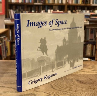 Item #84969 Images of Space_ St. Petersburg in the Visual and Verbal Arts. Grigory Kaganov,...