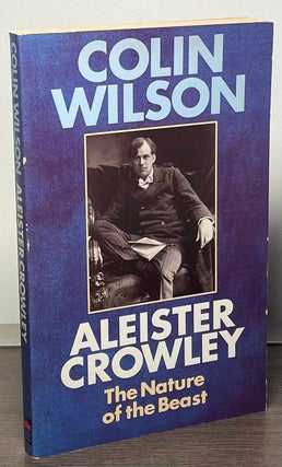 Item #85017 Aleister Crowley _ The Nature of the Beast. Colin Wilson