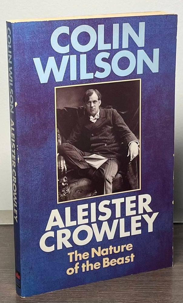 Item #85017 Aleister Crowley _ The Nature of the Beast. Colin Wilson.