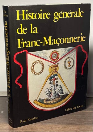 Item #85030 Histoire generale de la Franc-Maconnerie. Paul Naudon