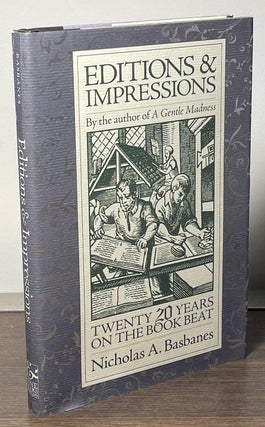 Item #85054 Editions & Impressions _ Twenty Years on the Book Beat. Nicholas A. Basbanes