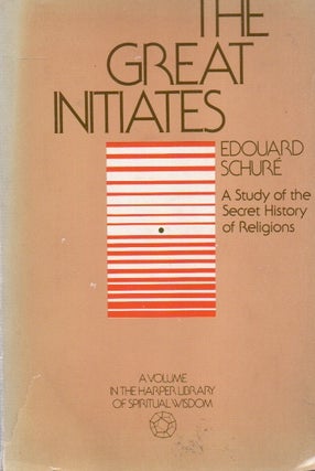 Item #85072 The Great Initiates_ A Study of the Secret History of Religions. trans, intro,...