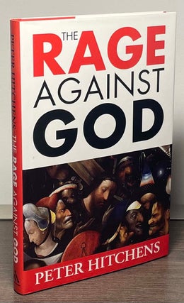 Item #85135 The Rage Against God. Peter Hitchens