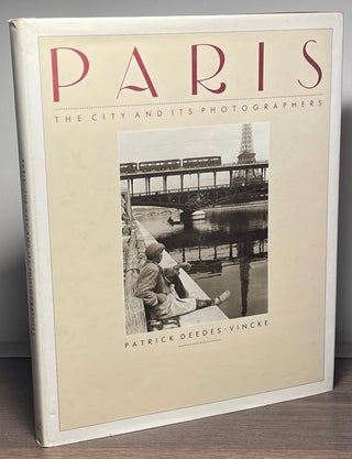Item #85142 Paris _ The City and its Photographers. Patrick Deedes-Vincke