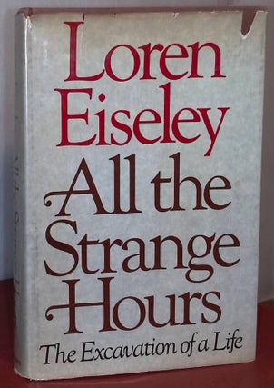 Item #85148 All the Strange Hours _ The Excavation of a life. Loren Eiseley