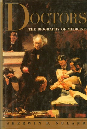 Item #85149 Doctors_ The Biography of Medicine. Sherwin B. Nuland