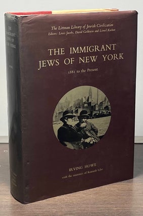 Item #85198 The Immigrant Jews of New York _ 1881 to the Present. Irving Howe