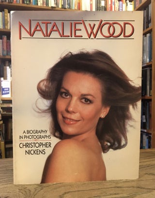 Item #85230 Natalie Wood_ A Biography in Photographs. Christopher Hickens