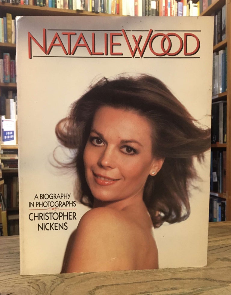 Item #85230 Natalie Wood_ A Biography in Photographs. Christopher Hickens.