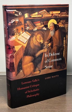 Item #85274 In Defense of Common Sense_ Lorenzo Valla's Humanist Critique of Scholastic...